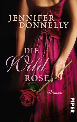 Die Wildrose (Rosen-Trilogie 3): Roman von Piper Verlag GmbH